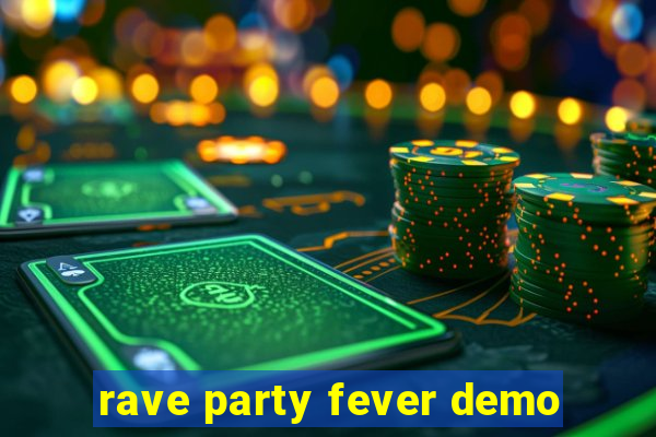 rave party fever demo